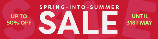 Spring-Into-Summer Sale: Up to 50% off until 31st May